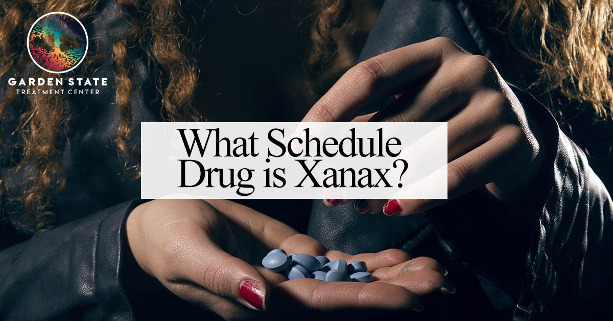 What Schedule Drug Is Xanax Garden State Treatment Center