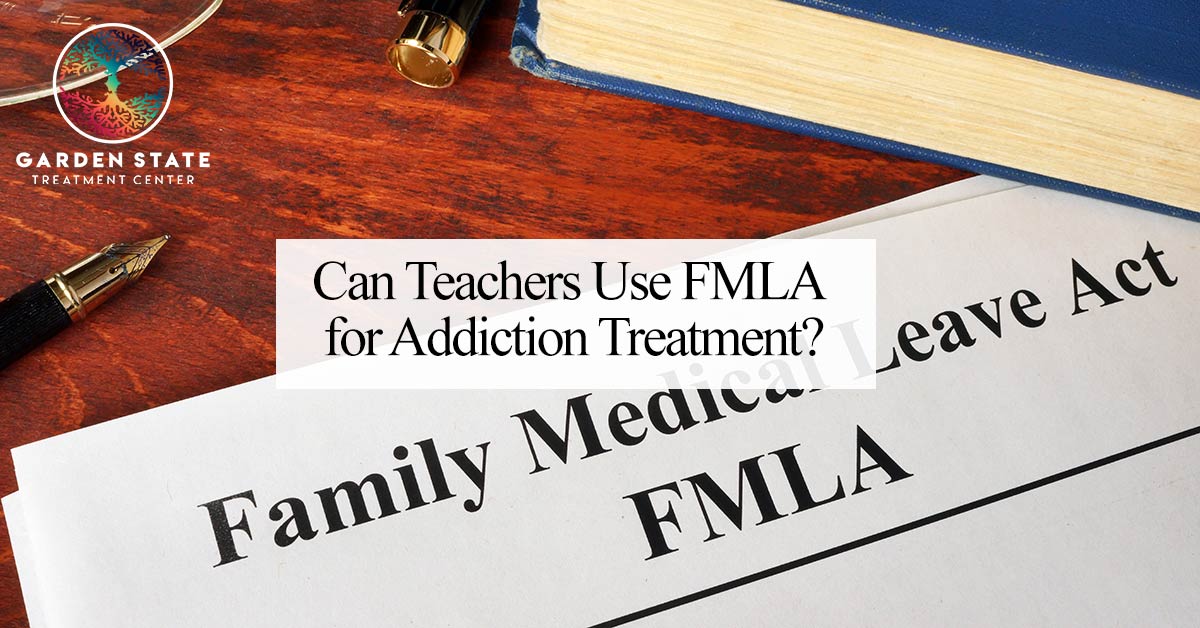 Can Teachers Use FMLA for Addiction Treatment?