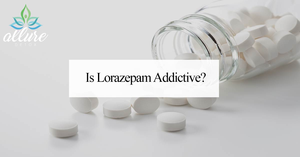 Is Lorazepam Addictive Garden State Treatment Center