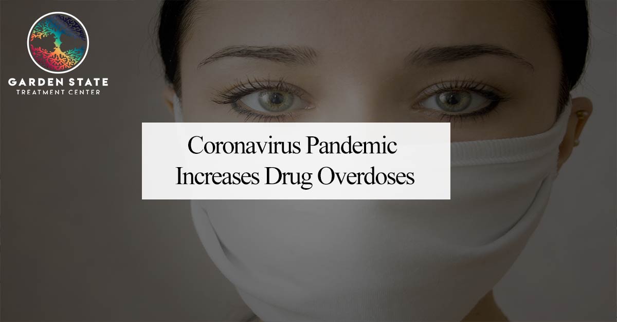 Coronavirus Pandemic Increases Drug Overdoses | Garden ...