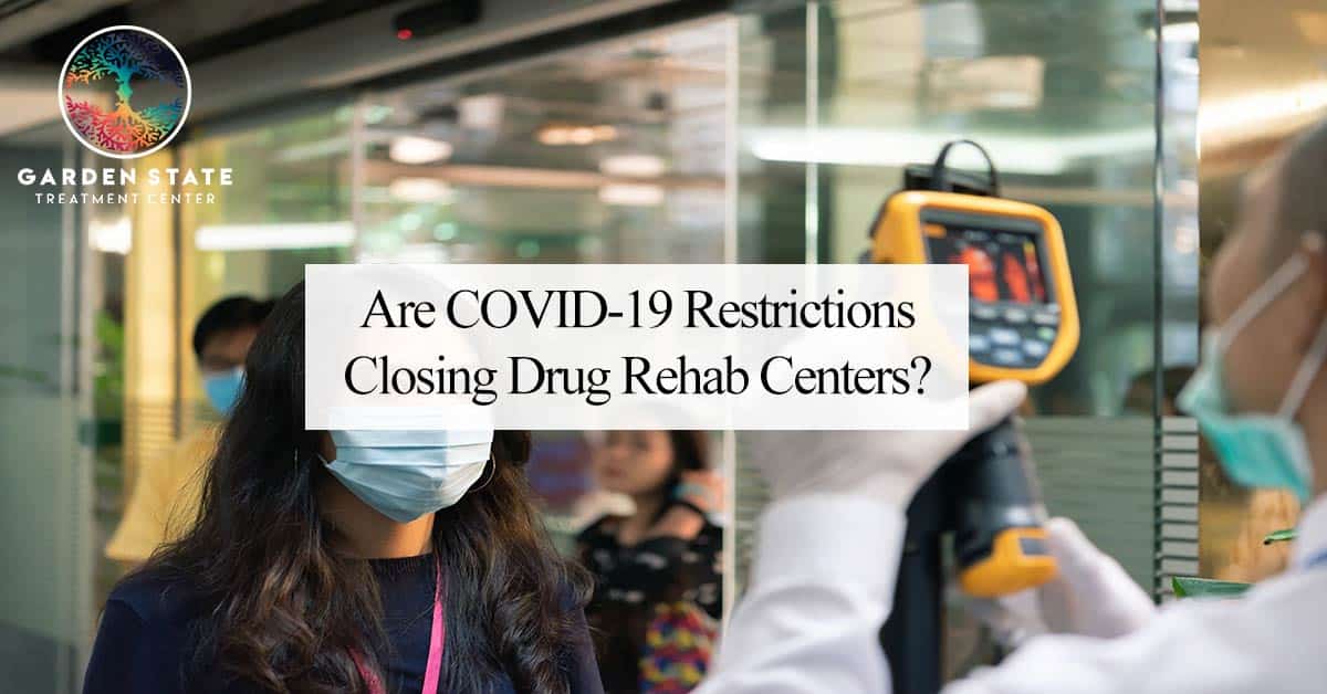 Are COVID-19 Restrictions Closing Drug Rehab Centers?