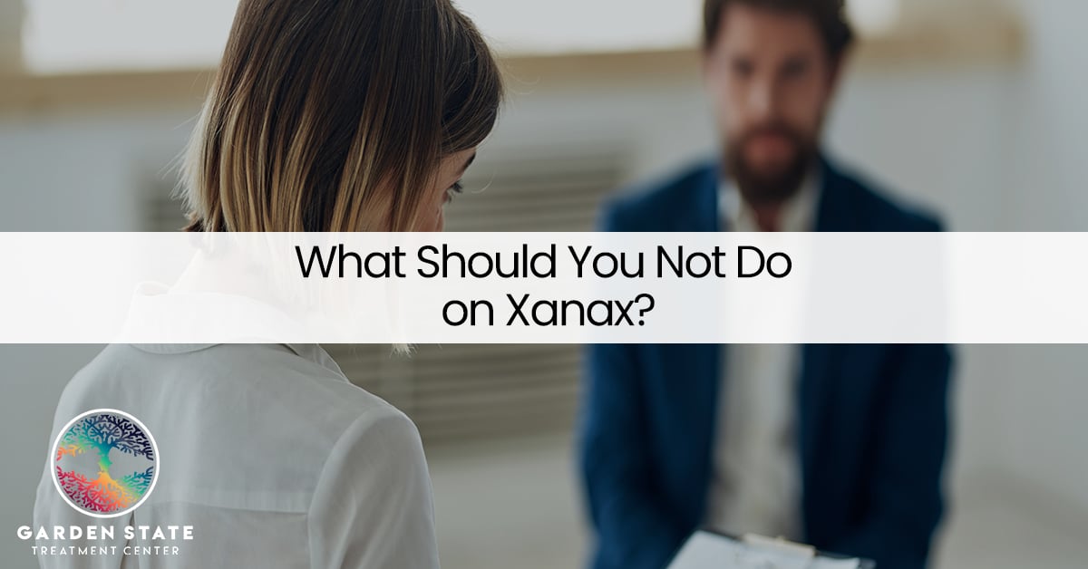 What Should You Not Do on Xanax?